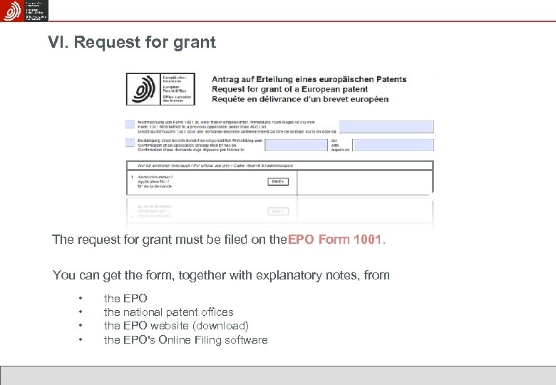 VI. Request for grant The request for grant must be filed on the. EPO