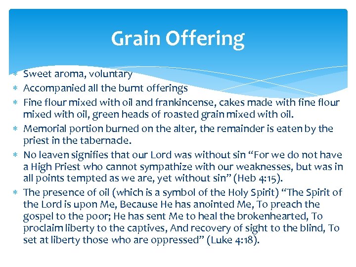Grain Offering Sweet aroma, voluntary Accompanied all the burnt offerings Fine flour mixed with