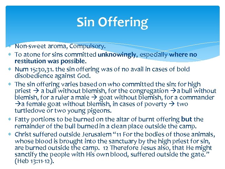 Sin Offering Non-sweet aroma, Compulsory. To atone for sins committed unknowingly, especially where no
