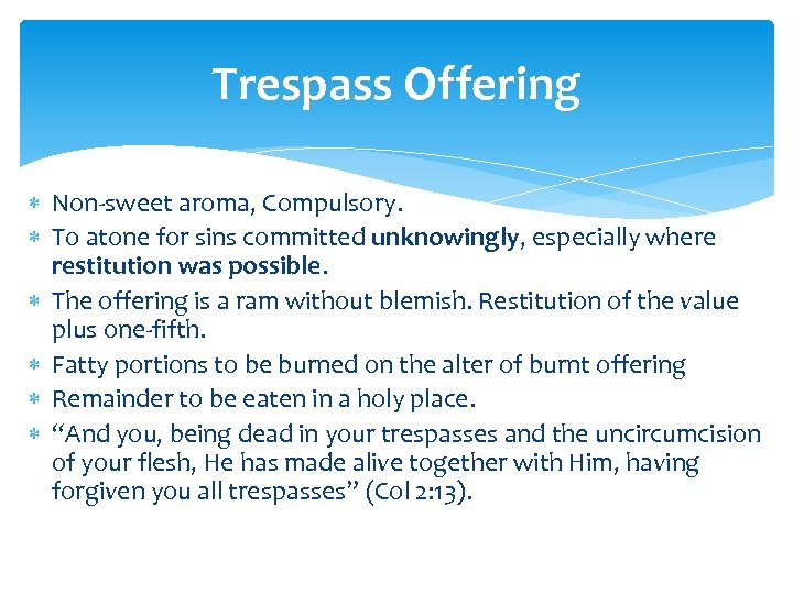 Trespass Offering Non-sweet aroma, Compulsory. To atone for sins committed unknowingly, especially where restitution