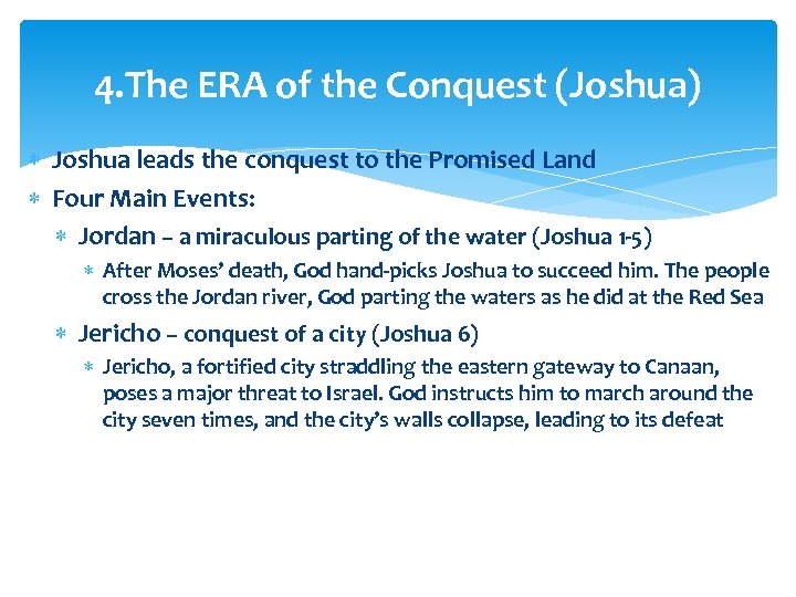 4. The ERA of the Conquest (Joshua) Joshua leads the conquest to the Promised