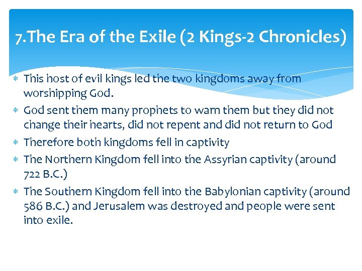 7. The Era of the Exile (2 Kings-2 Chronicles) This host of evil kings