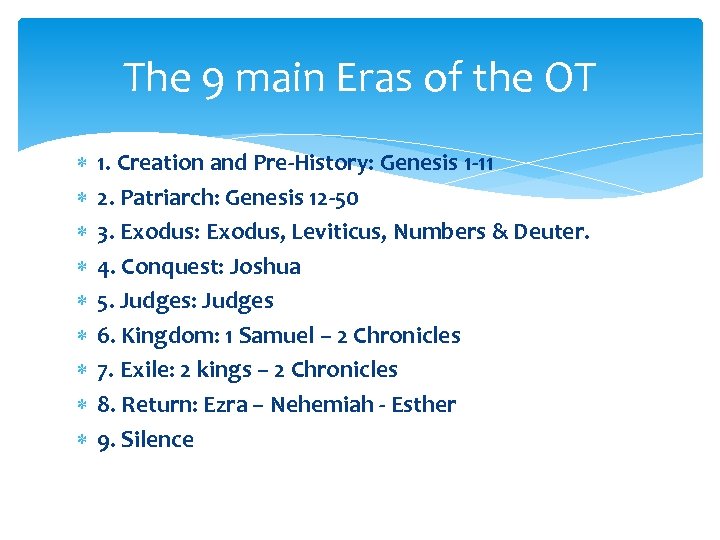 The 9 main Eras of the OT 1. Creation and Pre-History: Genesis 1 -11