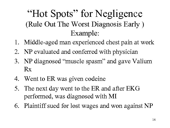 “Hot Spots” for Negligence (Rule Out The Worst Diagnosis Early ) Example: 1. Middle-aged