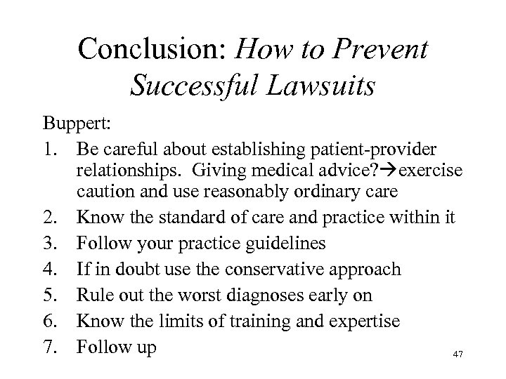 Conclusion: How to Prevent Successful Lawsuits Buppert: 1. Be careful about establishing patient-provider relationships.