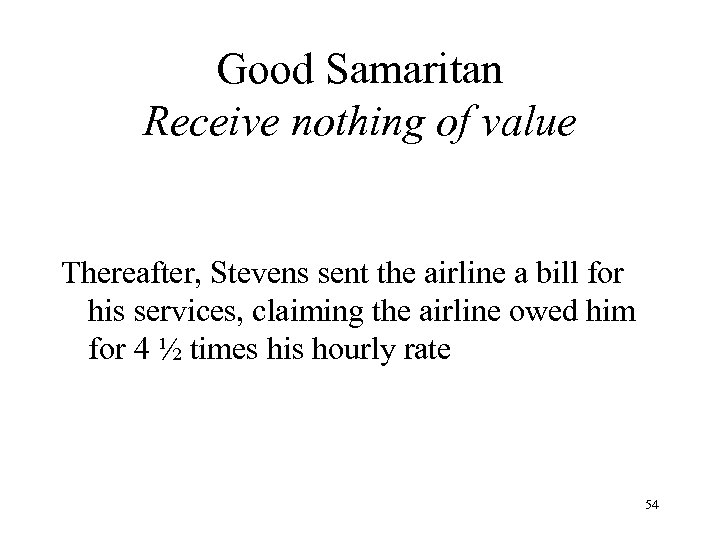 Good Samaritan Receive nothing of value Thereafter, Stevens sent the airline a bill for