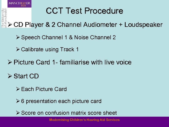 CCT Test Procedure Ø CD Player & 2 Channel Audiometer + Loudspeaker Ø Speech