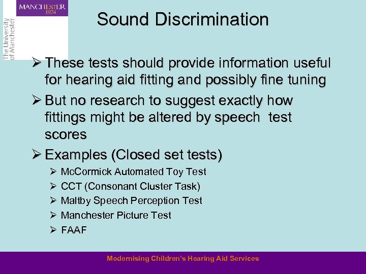 Sound Discrimination Ø These tests should provide information useful for hearing aid fitting and