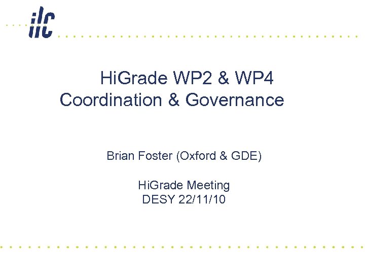 Hi. Grade WP 2 & WP 4 Coordination & Governance Brian Foster (Oxford &