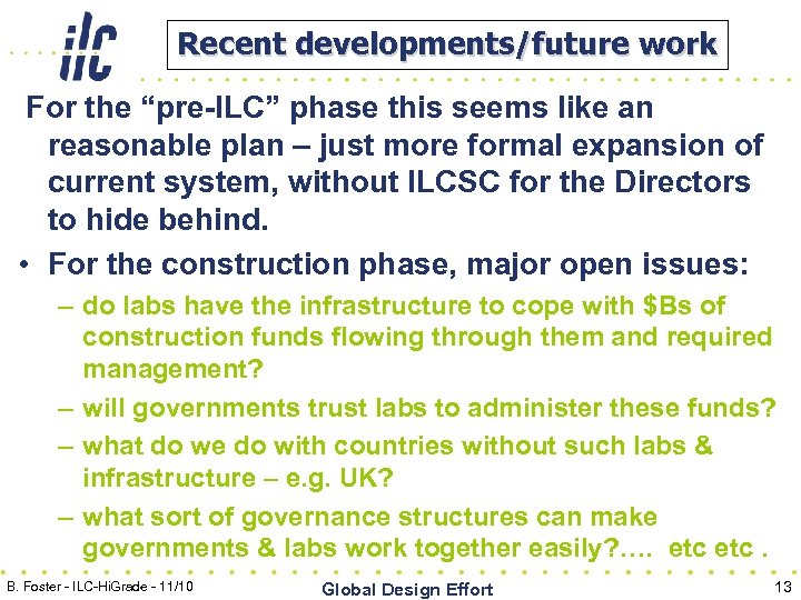 Recent developments/future work For the “pre-ILC” phase this seems like an reasonable plan –