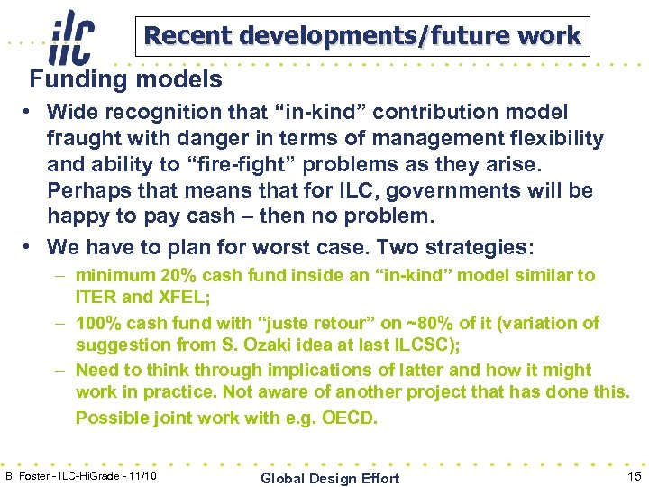 Recent developments/future work Funding models • Wide recognition that “in-kind” contribution model fraught with