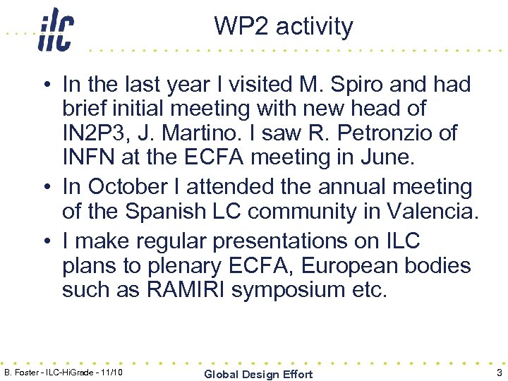 WP 2 activity • In the last year I visited M. Spiro and had