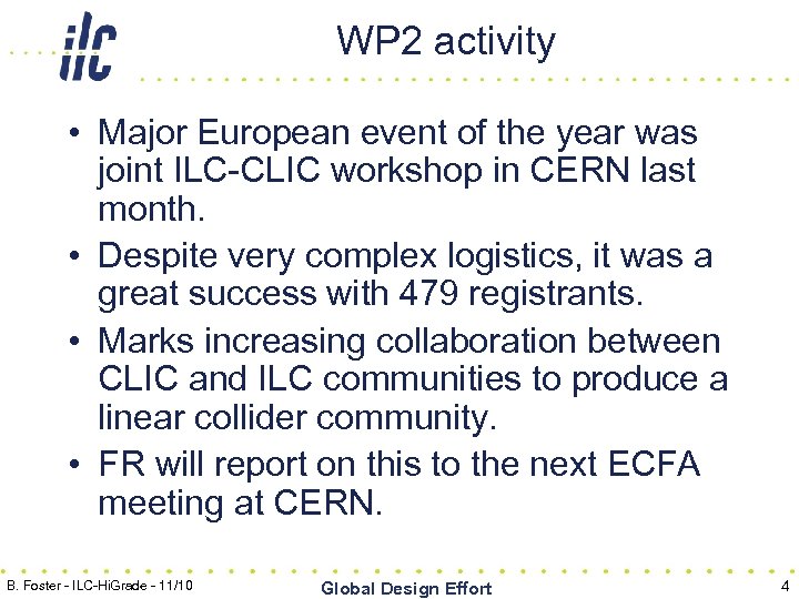 WP 2 activity • Major European event of the year was joint ILC-CLIC workshop