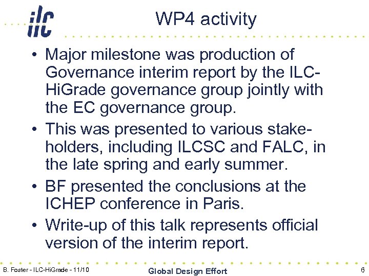 WP 4 activity • Major milestone was production of Governance interim report by the