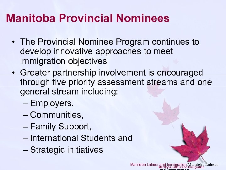 Manitoba Provincial Nominees • The Provincial Nominee Program continues to develop innovative approaches to