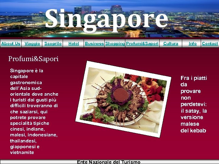 Singapore About Us Viaggio Scoprilo Hotel Business Shopping Profumi&Sapori Cultura Info Contact Profumi&Sapori Singapore