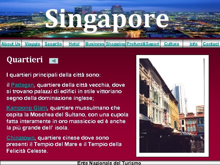 Singapore About Us Viaggio Scoprilo Hotel Business Shopping Profumi&Sapori Quartieri I quartieri principali della