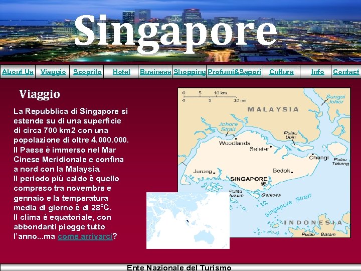 Singapore About Us Viaggio Scoprilo Hotel Business Shopping Profumi&Sapori Viaggio La Repubblica di Singapore