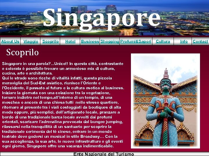 Singapore About Us Viaggio Scoprilo Hotel Business Shopping Profumi&Sapori Scoprilo Singapore in una parola?