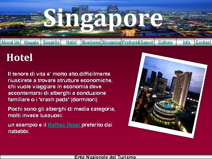 Singapore About Us Viaggio Scoprilo Hotel Business Shopping Profumi&Sapori Hotel Il tenore di vita