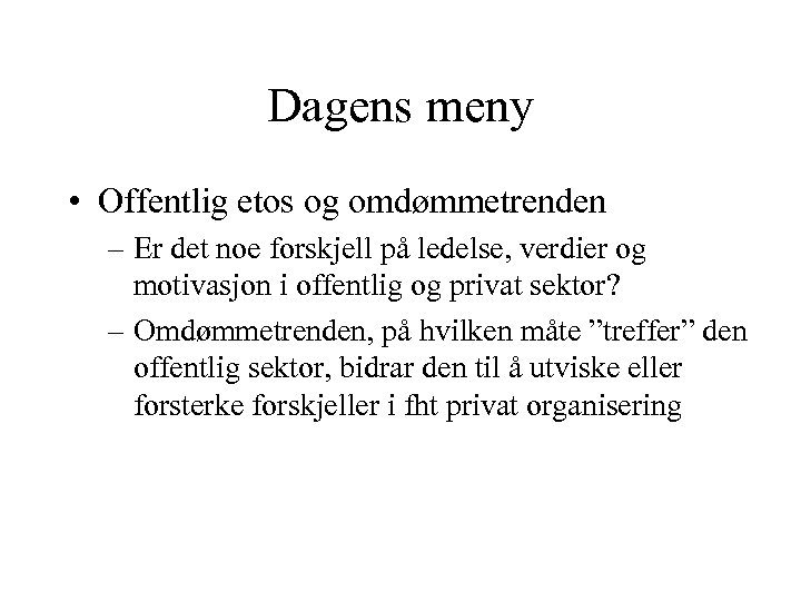 Dagens meny • Offentlig etos og omdømmetrenden – Er det noe forskjell på ledelse,