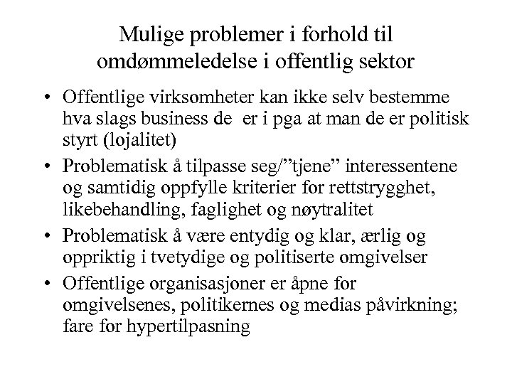 Mulige problemer i forhold til omdømmeledelse i offentlig sektor • Offentlige virksomheter kan ikke