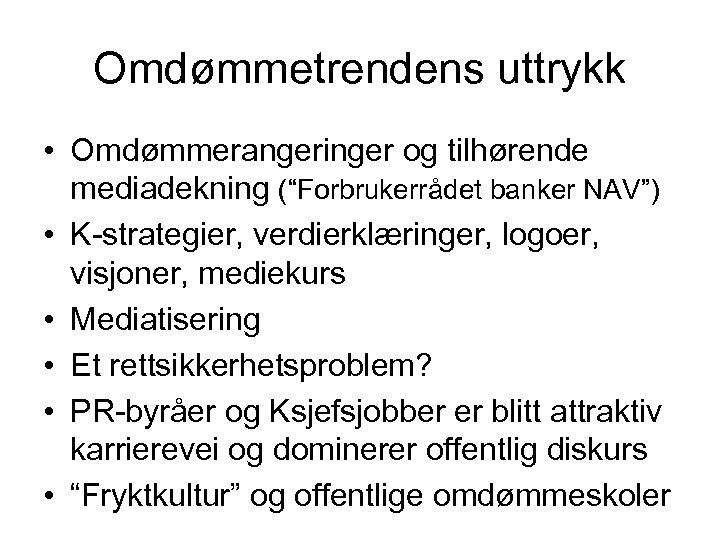 Omdømmetrendens uttrykk • Omdømmerangeringer og tilhørende mediadekning (“Forbrukerrådet banker NAV”) • K-strategier, verdierklæringer, logoer,