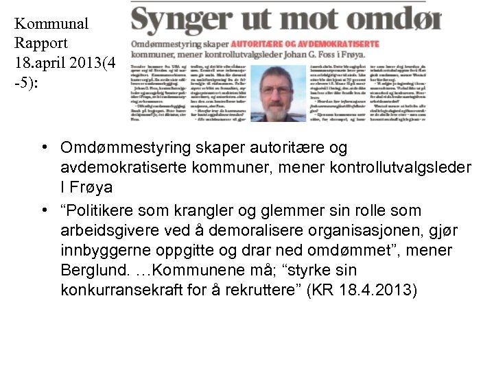 Kommunal Rapport 18. april 2013(4 -5): • Omdømmestyring skaper autoritære og avdemokratiserte kommuner, mener