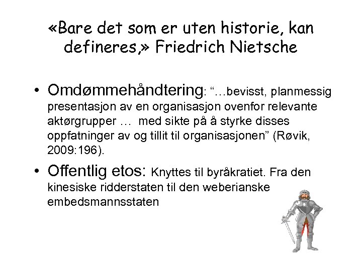  «Bare det som er uten historie, kan defineres, » Friedrich Nietsche • Omdømmehåndtering: