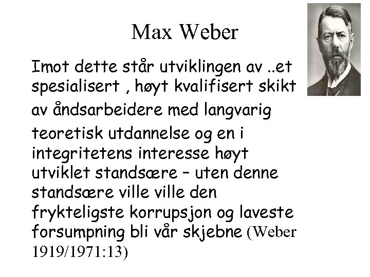Max Weber Imot dette står utviklingen av. . et spesialisert , høyt kvalifisert skikt