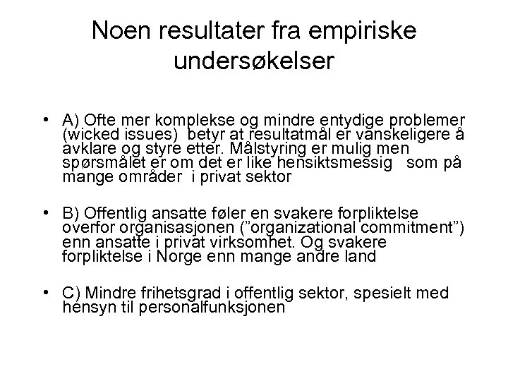 Noen resultater fra empiriske undersøkelser • A) Ofte mer komplekse og mindre entydige problemer