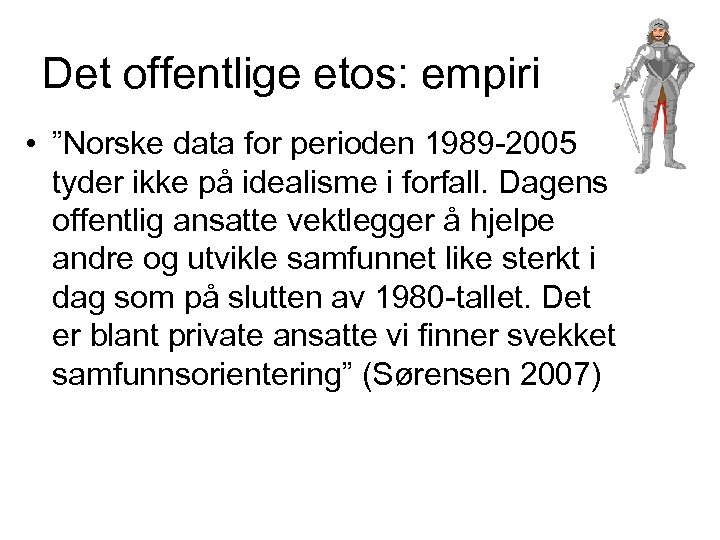 Det offentlige etos: empiri • ”Norske data for perioden 1989 -2005 tyder ikke på