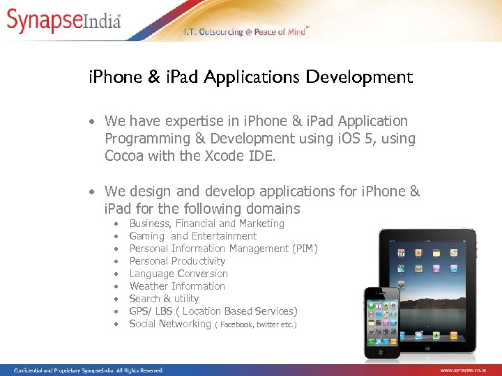 i. Phone & i. Pad Applications Development • We have expertise in i. Phone