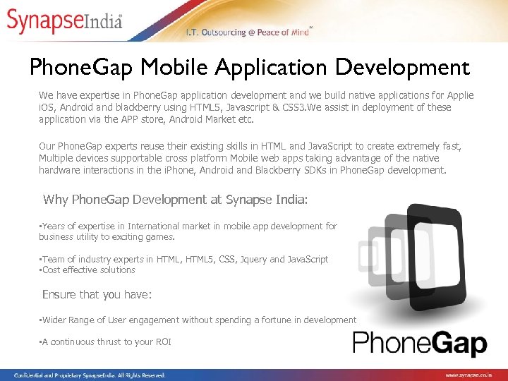 Phone. Gap Mobile Application Development We have expertise in Phone. Gap application development and