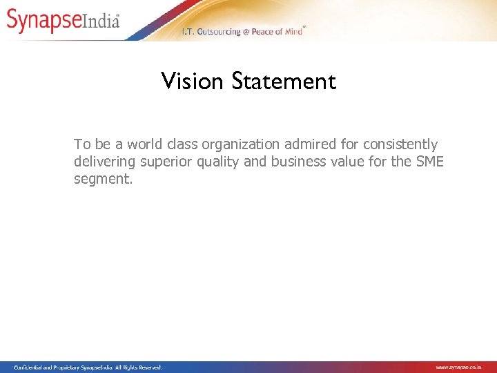 Vision Statement To be a world class organization admired for consistently delivering superior quality