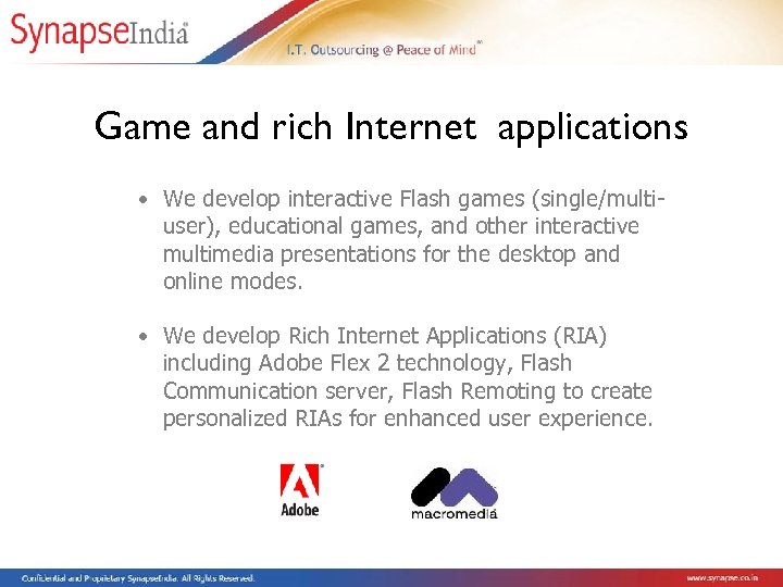 Game and rich Internet applications • We develop interactive Flash games (single/multi- user), educational