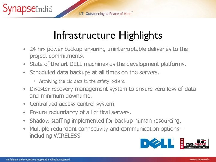Infrastructure Highlights • 24 hrs power backup ensuring uninterruptable deliveries to the project commitments.