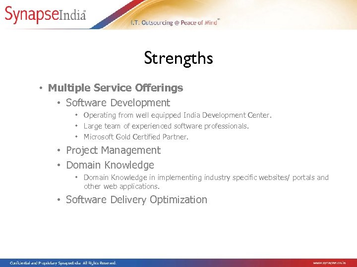 Strengths • Multiple Service Offerings • Software Development • Operating from well equipped India