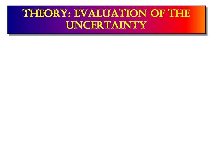 theory: evaluation of the uncertainty 