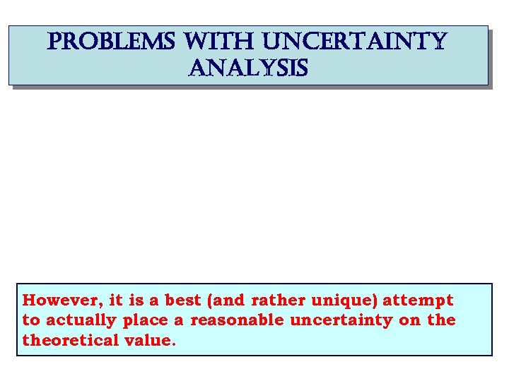 problems with uncertainty analysis However, it is a best (and rather unique) attempt to