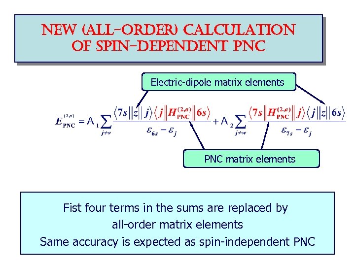 new (all-order) calculation of spin-dependent pnc Electric-dipole matrix elements PNC matrix elements Fist four