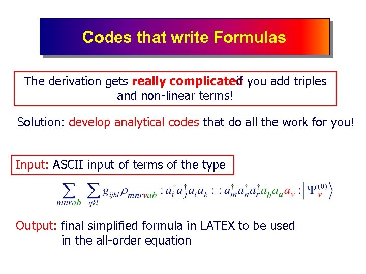 Codes that write Formulas The derivation gets really complicated you add triples if and