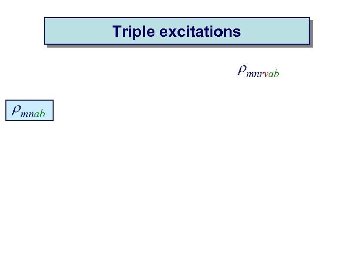 Triple excitations 