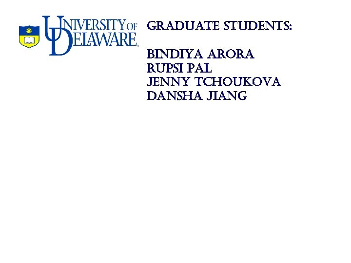 graduate students: bindiya arora rupsi pal Jenny tchoukova dansha Jiang 