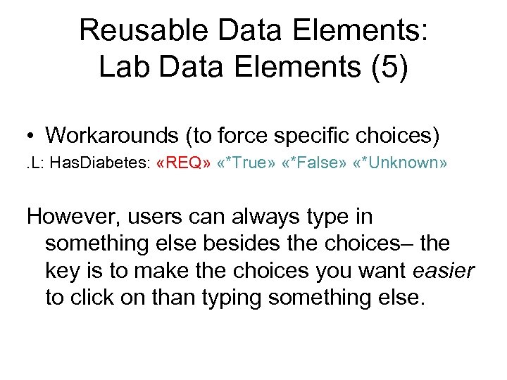 Reusable Data Elements: Lab Data Elements (5) • Workarounds (to force specific choices). L: