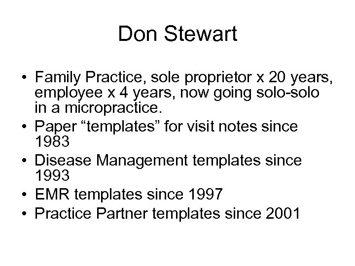 Don Stewart • Family Practice, sole proprietor x 20 years, employee x 4 years,