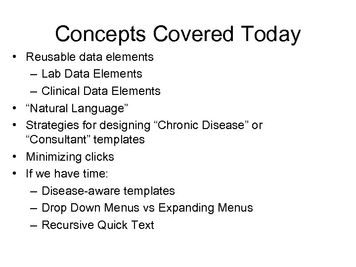 Concepts Covered Today • Reusable data elements – Lab Data Elements – Clinical Data