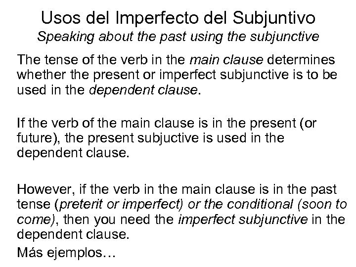 Usos del Imperfecto del Subjuntivo Speaking about the past using the subjunctive The tense