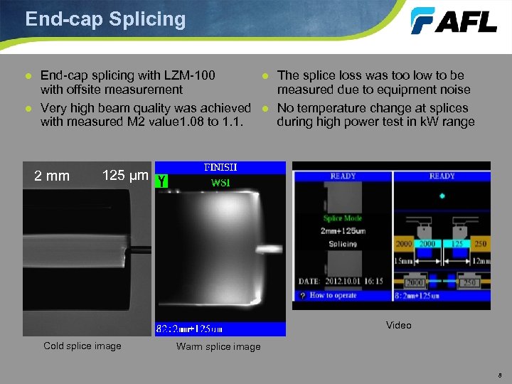 End-cap Splicing ● The splice loss was too low to be ● End-cap splicing