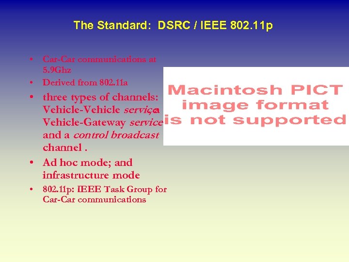 The Standard: DSRC / IEEE 802. 11 p • Car-Car communications at 5. 9